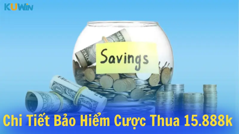 Nội dung ưu đãi Bảo hiểm cược thua 15.888k  