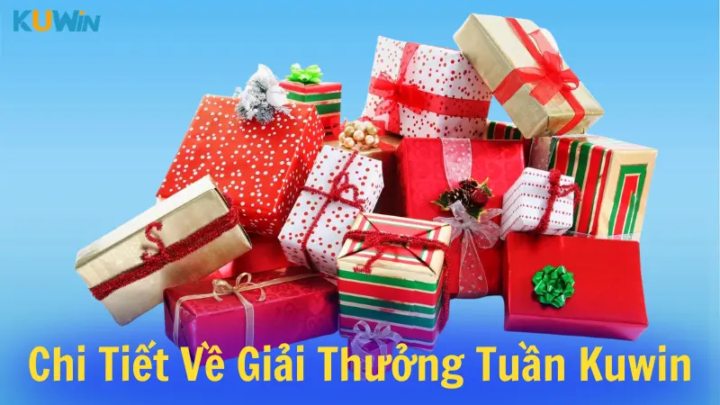 Chi tiết về giải thưởng tuần tại Kuwin