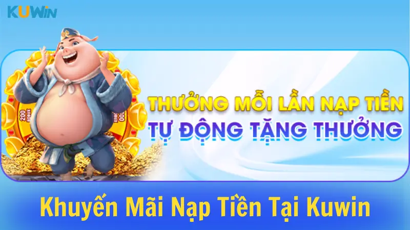 Khuyến mãi nạp tiền tại Kuwin siêu hấp dẫn