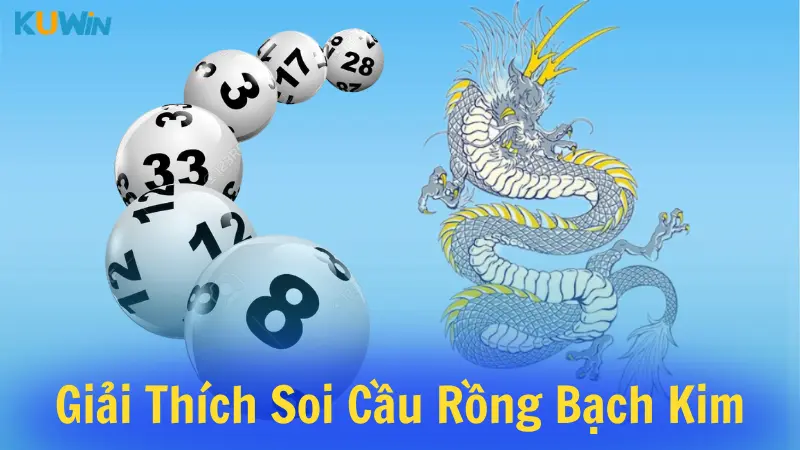 Giải thích soi cầu Rồng Bạch Kim