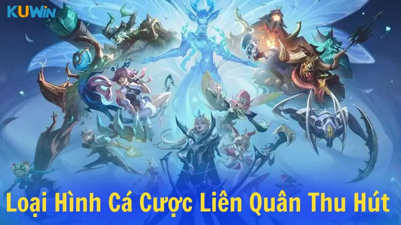 Những loại hình cá cược liên quân thu hút nhất