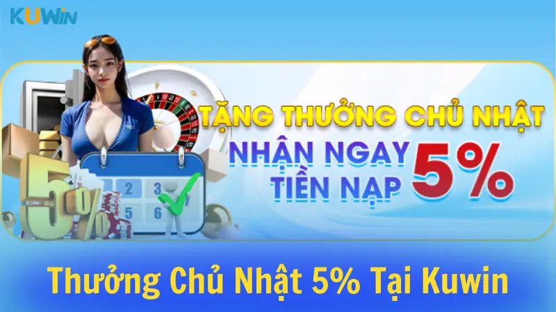 Tặng thưởng chủ nhật 5%