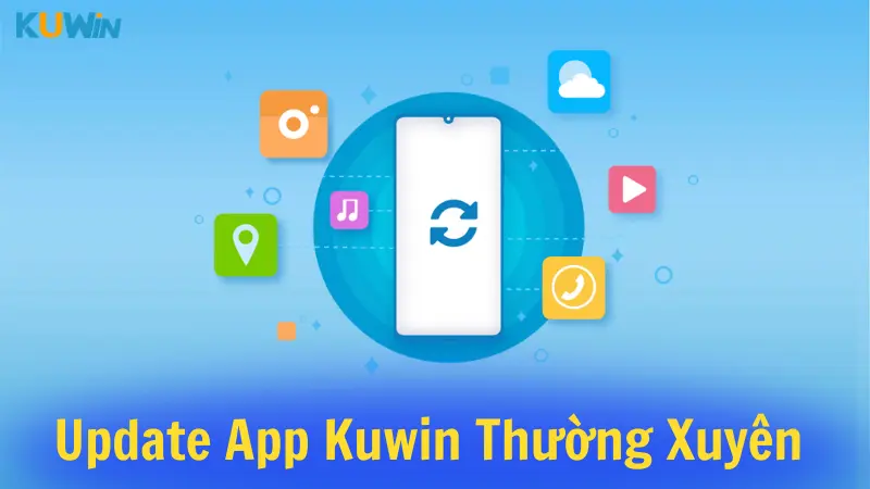 Update app Kuwin thường xuyên 